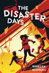 Book cover of The Disaster Days by Rebecca Behrens