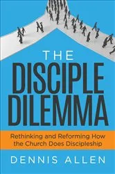 Book cover of The Disciple Dilemma by Dennis Allen