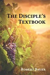Book cover of The Disciple's Textbook by Robert Bauer