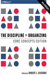 Book cover of The Discipline of Organizing: Core Concepts Edition (4th ed.) by Robert J. Glushko