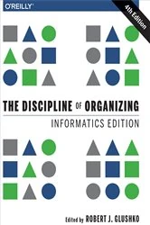Book cover of The Discipline of Organizing: Informatics Edition (4th ed.) by Robert J. Glushko