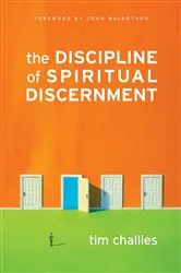 Book cover of The Discipline of Spiritual Discernment (Foreword by John MacArthur) by Tim Challies