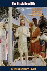 Book cover of The Disciplined Life by Richard Shelley Taylor