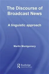 Book cover of The Discourse of Broadcast News by Martin Montgomery