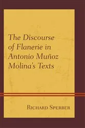 Book cover of The Discourse of Flanerie in Antonio Muñoz Molina’s Texts by Richard Sperber