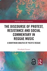 Book cover of The Discourse of Protest, Resistance and Social Commentary in Reggae Music by Elizabeth Turner