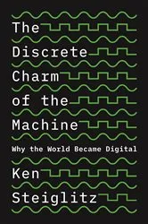 Book cover of The Discrete Charm of the Machine by Ken Steiglitz
