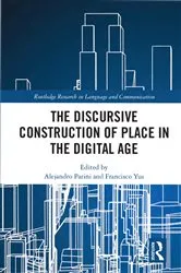 Book cover of The Discursive Construction of Place in the Digital Age by Alejandro Parini