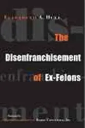 Book cover of The Disenfranchisement of Ex-Felons by Elizabeth Hull