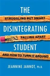 Book cover of The Disintegrating Student by Jeannine Jannot