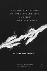Book cover of The Disintegration of Euro-Atlanticism and New Authoritarianism by Vassilis K. Fouskas