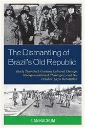 Book cover of The Dismantling of Brazil's Old Republic by Ilan Rachum