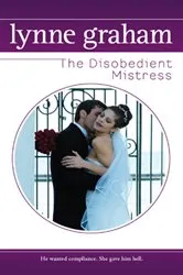 Book cover of The Disobedient Mistress by Lynne Graham