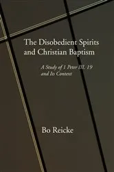 Book cover of The Disobedient Spirits and Christian Baptism by Bo Reicke