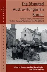 Book cover of The Disputed Austro-Hungarian Border by Hannes Grandits