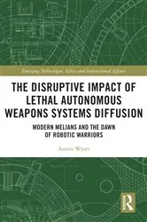 Book cover of The Disruptive Impact of Lethal Autonomous Weapons Systems Diffusion by Austin Wyatt