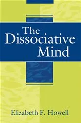 Book cover of The Dissociative Mind by Elizabeth F. Howell