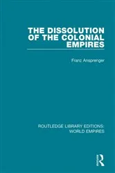 Book cover of The Dissolution of the Colonial Empires by Franz Ansprenger