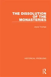 Book cover of The Dissolution of the Monasteries by Joyce Youings