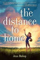 Book cover of The Distance to Home by Jenn Bishop