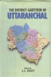 Book cover of The District Gazetteers of Uttaranchal by S. C. Bhatt
