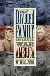 Book cover of The Divided Family in Civil War America by Amy Murrell Taylor