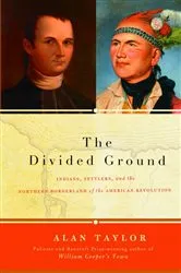Book cover of The Divided Ground by Alan Taylor