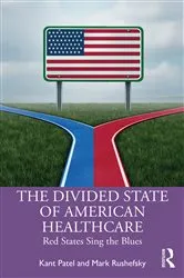 Book cover of The Divided State of American Healthcare by Kant Patel