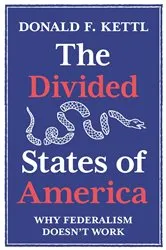 Book cover of The Divided States of America by Donald F. Kettl