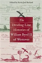 Book cover of The Dividing Line Histories of William Byrd II of Westover by Kevin Joel Berland