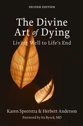 Book cover of The Divine Art of Dying (2nd ed.) by Karen Speerstra