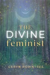 Book cover of The Divine Feminist by Ceryn Rowntree