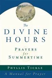 Book cover of The Divine Hours (Volume One): Prayers for Summertime by Phyllis Tickle