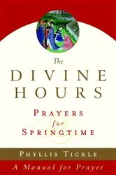 Book cover of The Divine Hours (Volume Three): Prayers for Springtime by Phyllis Tickle