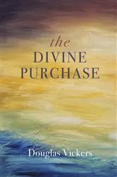 Book cover of The Divine Purchase by Douglas Vickers