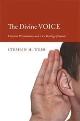 Book cover of The Divine Voice by Stephen H. Webb