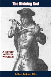 Book cover of The Divining Rod by Arthur Jackson Ellis