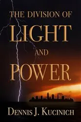 Book cover of THE DIVISION OF LIGHT AND POWER by DENNIS KUCINICH