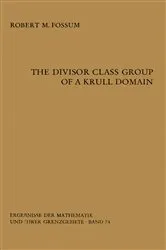 Book cover of The Divisor Class Group of a Krull Domain by Robert M. Fossum