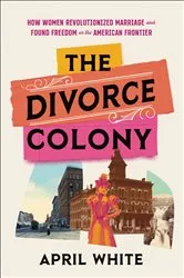 Book cover of The Divorce Colony by April White