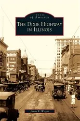 Book cover of The Dixie Highway in Illinois by James R. Wright