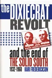 Book cover of The Dixiecrat Revolt and the End of the Solid South, 1932-1968 by Unknown