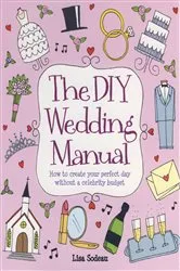 Book cover of The DIY Wedding Manual by Lisa Sodeau