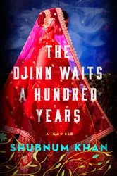 Book cover of The Djinn Waits a Hundred Years by Shubnum Khan