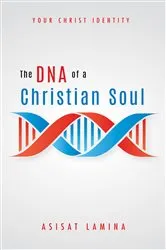 Book cover of The DNA of a Christian Soul by Asisat Lamina