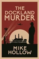 Book cover of The Dockland Murder by Mike Hollow