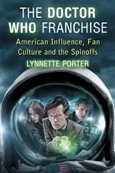 Book cover of The Doctor Who Franchise by Lynnette Porter