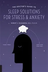Book cover of The Doctor's Guide to Sleep Solutions for Stress and Anxiety by Robert S. Rosenberg