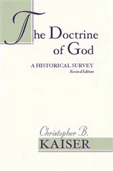 Book cover of The Doctrine of God by Christopher B. Kaiser