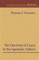 Book cover of The Doctrine of Grace in the Apostolic Fathers by Thomas F. Torrance